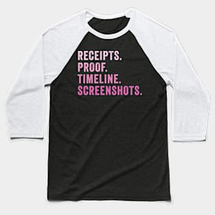 Receipts Proof Timeline Screenshots Baseball T-Shirt